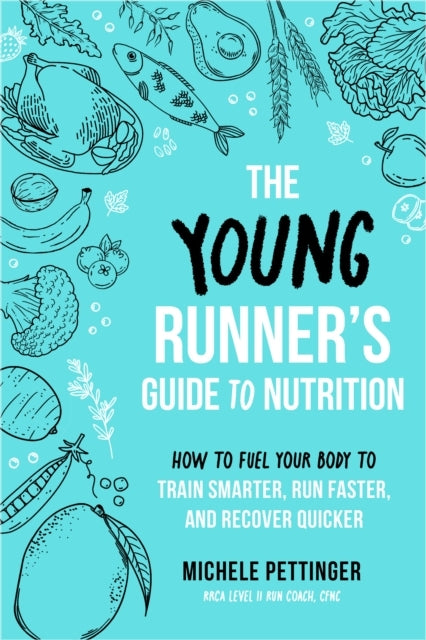 The Young Runner'S Guide To Nutrition How To Fuel Your Body