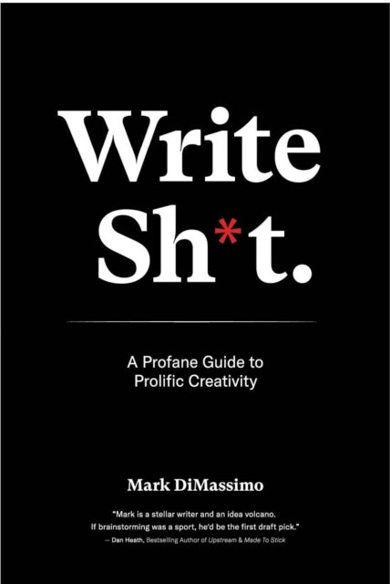 Write Shit A Profane Guide To Prolific Creativity