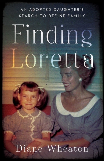 Finding Lorettaan Adopted Daughter'S Search To Define Family