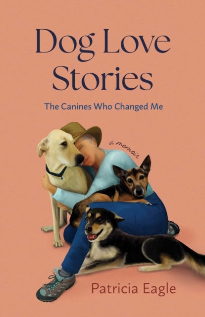 Dog Love Storiesthe Canines Who Changed Me