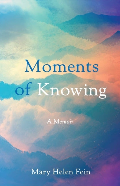 Moments Of Knowinga Memoir
