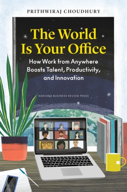 The World Is Your Officehow Work From Anywhere Boosts Talent