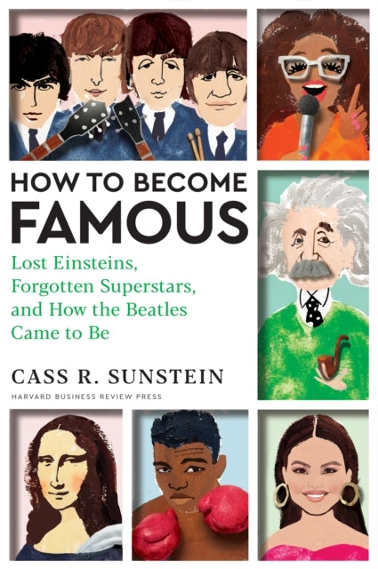 How To Become Famous Lost Einsteins, Forgotten Superstars, and How The Beatles Came To Be