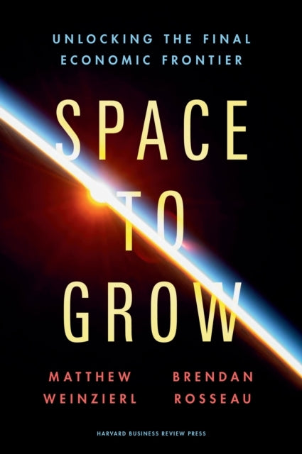 Space To Growunlocking The Final Economic Frontier