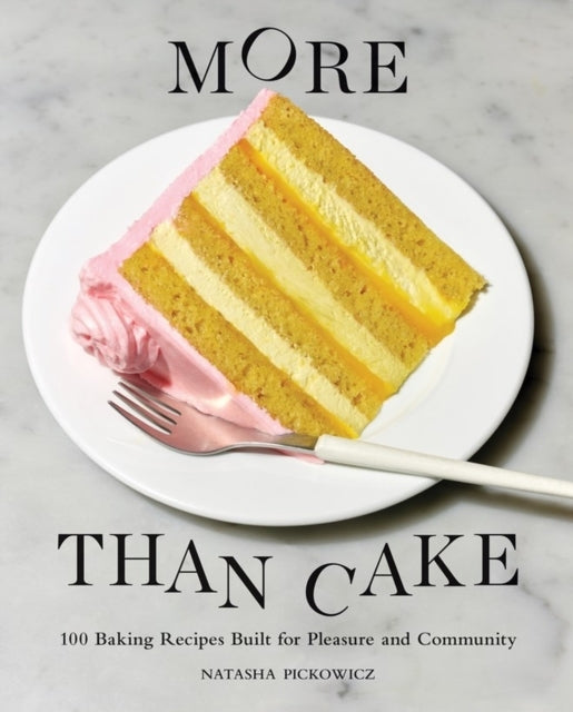More Than Cake Baking Recipes Built for Pleasure and Comm
