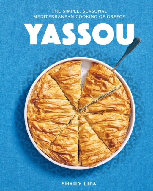 Yassouthe Simple Seasonal Mediterranean Cooking Of Greece