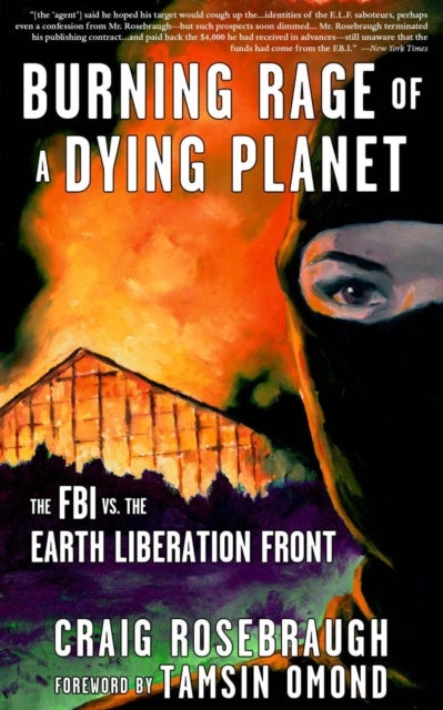 Burning Rage of A Dying Planet The Fbi Vs. The Earth Liberation Front