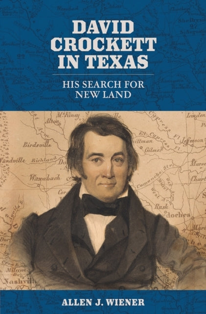 David Crockett In Texas His Search For New Land