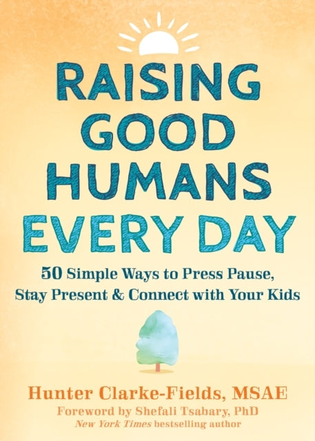 Raising Good Humans Every Day50 Simple Ways to Press Pause