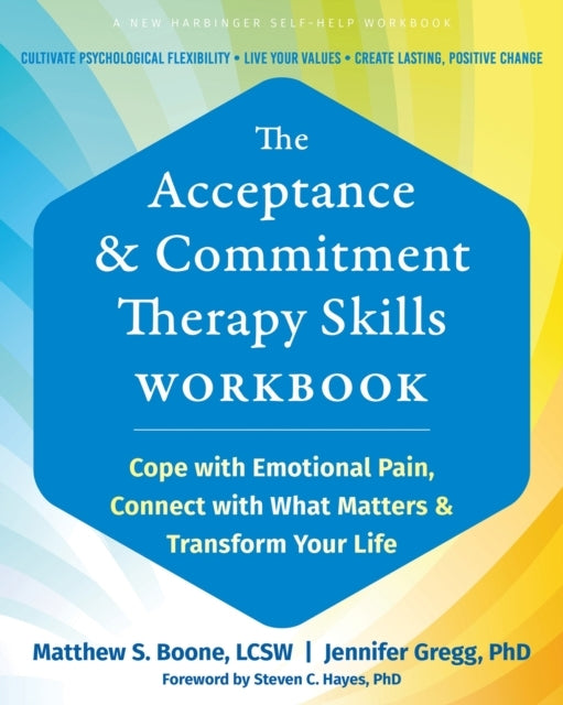 The Acceptance and Commitment Therapy Skills Workbookcope Wi