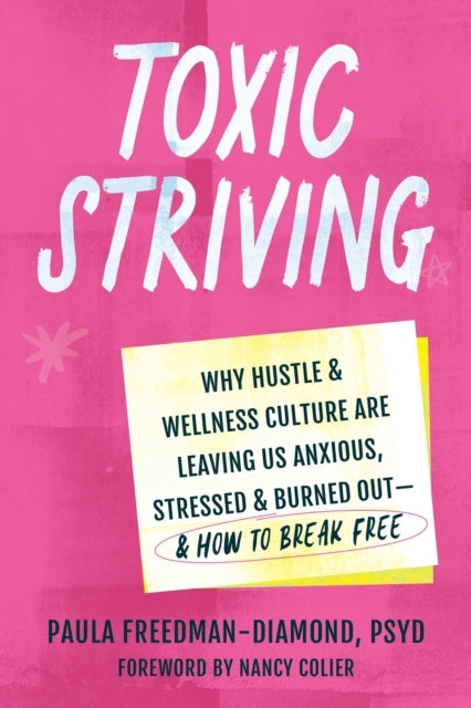 TOXIC STRIVINGWHY HUSTLE AND WELLNESS CULTURE ARE LEAVING US