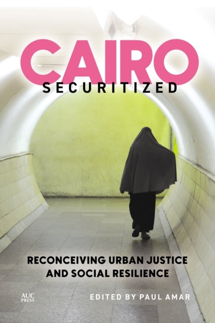 Cairo Securitizedreconceiving Urban Justice And Social Resil