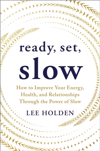 READY SET SLOWHOW TO IMPROVE YOUR ENERGY HEALTH AND RELA