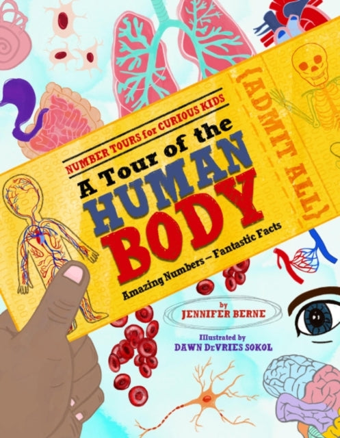 Tour of The Human Body, A Amazing Numbers--Fantastic Facts