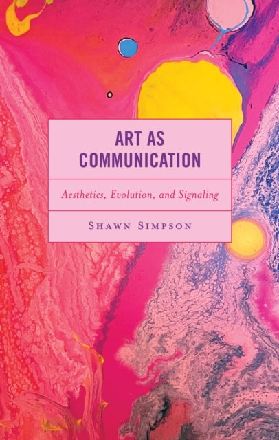 Art As Communication Aesthetics, Evolution, and Signaling