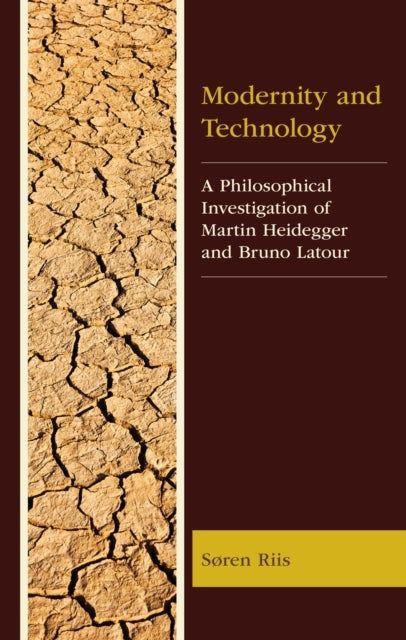 Modernity and Technology A Philosophical Investigation of Martin Heidegger and Bruno Latour