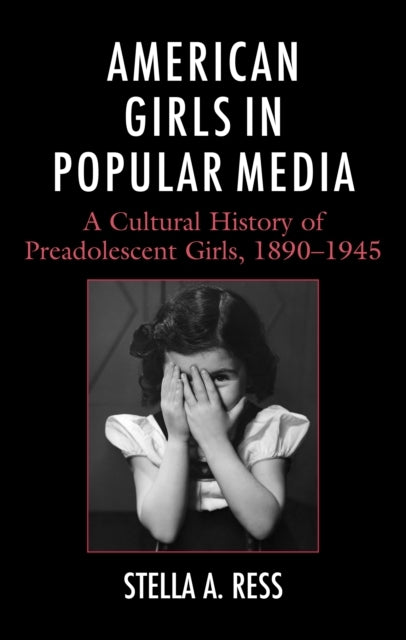 AMERICAN GIRLS IN POPULAR MEDIAA CULTURAL HISTORY OF PREADOL