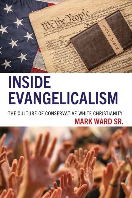 INSIDE EVANGELICALISMTHE CULTURE OF CONSERVATIVE WHITE CHRIS