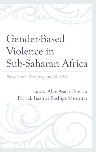 Gender-Based Violence In Sub-Saharan Africa Prevalence, Patterns, and Policies