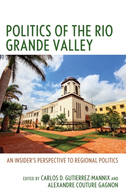 POLITICS OF THE RIO GRANDE VALLEYAN INSIDER'S PERSPECTIVE TO