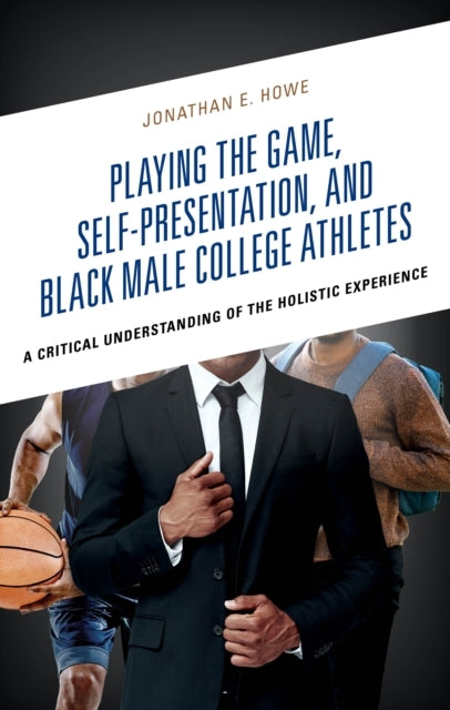 PLAYING THE GAME SELF-PRESENTATION AND BLACK MALE COLLEGE