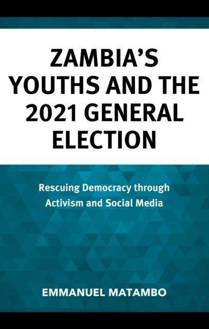 ZAMBIA'S YOUTHS AND THE 2021 GENERAL ELECTIONRESCUING DEMOCR