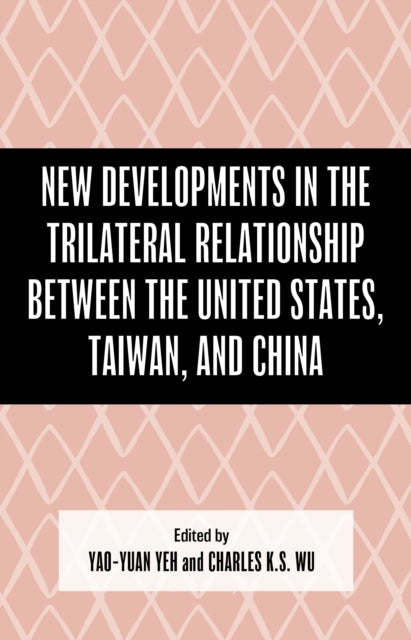 NEW DEVELOPMENTS IN THE TRILATERAL RELATIONSHIP BETWEEN THE