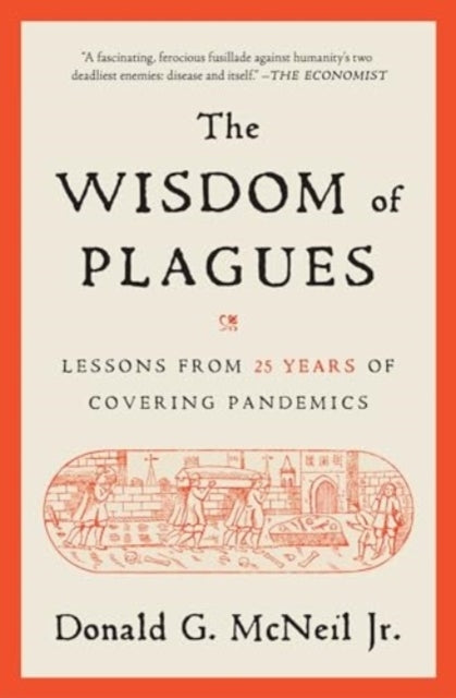 THE WISDOM OF PLAGUESLESSONS FROM 25 YEARS OF COVERING PANDE