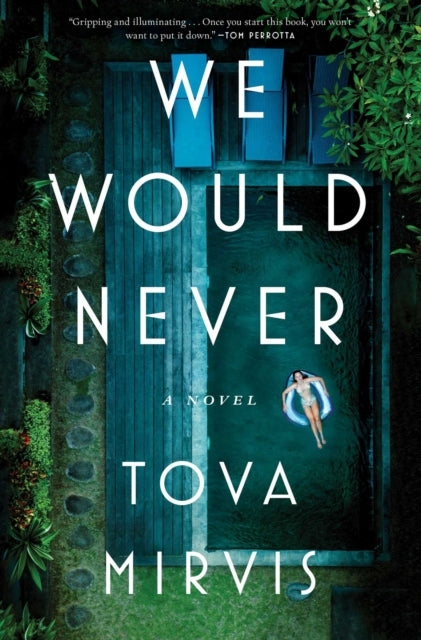 WE WOULD NEVERA NOVEL