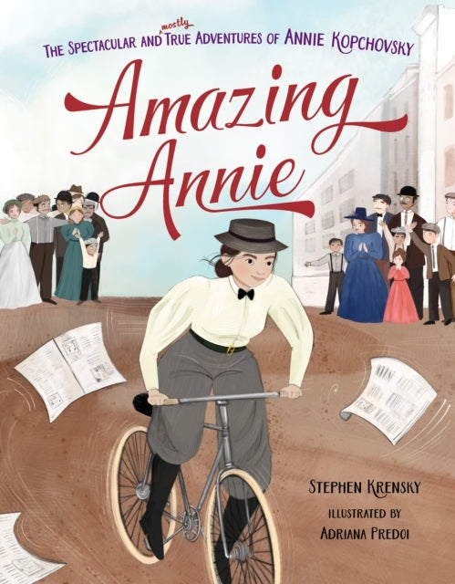 AMAZING ANNIETHE SPECTACULAR AND MOSTLY TRUE ADVENTURES OF A