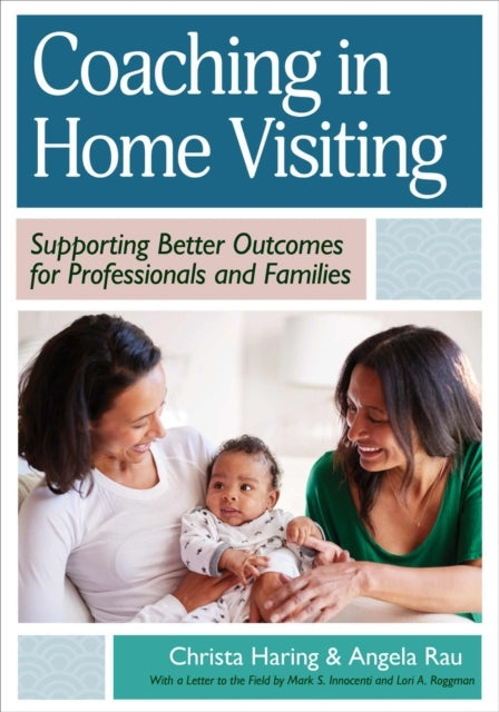 Coaching In Home Visiting Supporting Better Outcomes For Professionals and Families