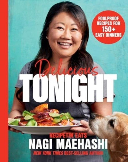 Delicious Tonight - Foolproof Recipes For 150+ Easy Dinners