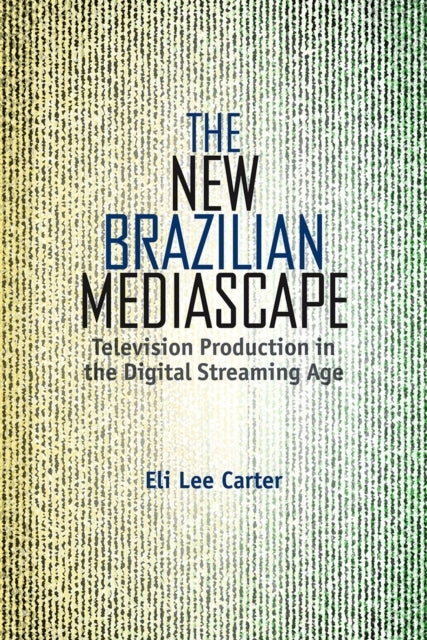 The New Brazilian Mediascapetelevision Production In The Dig