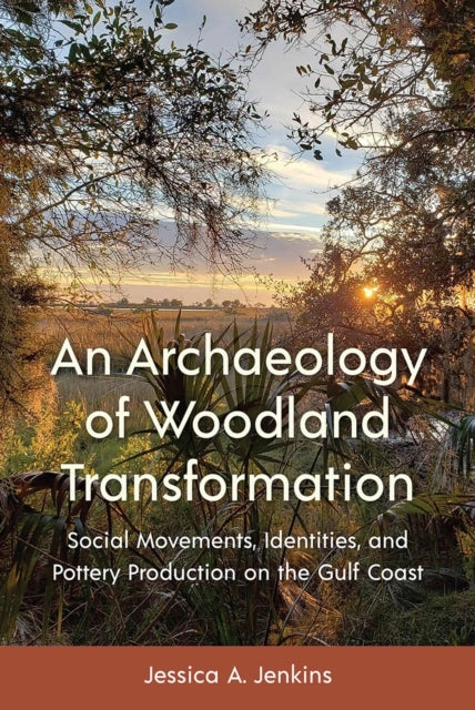 AN ARCHAEOLOGY OF WOODLAND TRANSFORMATION - SOCIAL MOVEMENTS