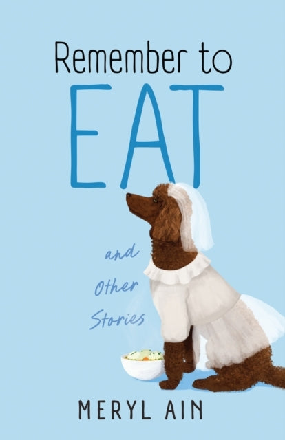 Remember to Eat and Other Stories