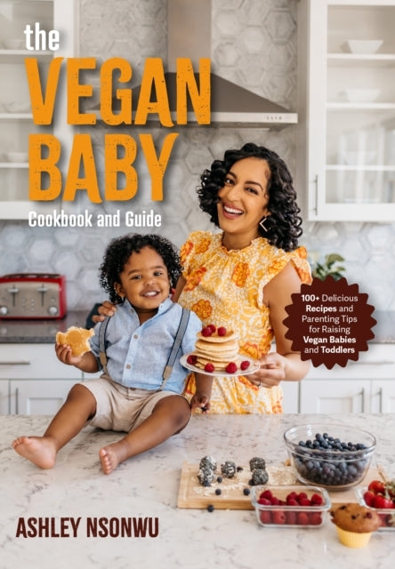 The Vegan Baby Cookbook and Guide+ Delicious Recipes and