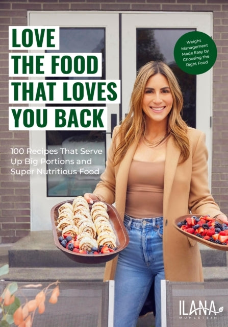 Love the Food That Loves You Back Recipes That Serve up B