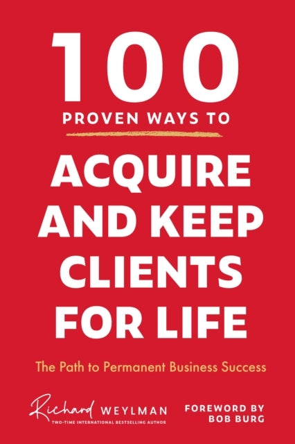 100 PROVEN WAYS TO ACQUIRE AND KEEP CLIENTS FOR LIFETHE PATH