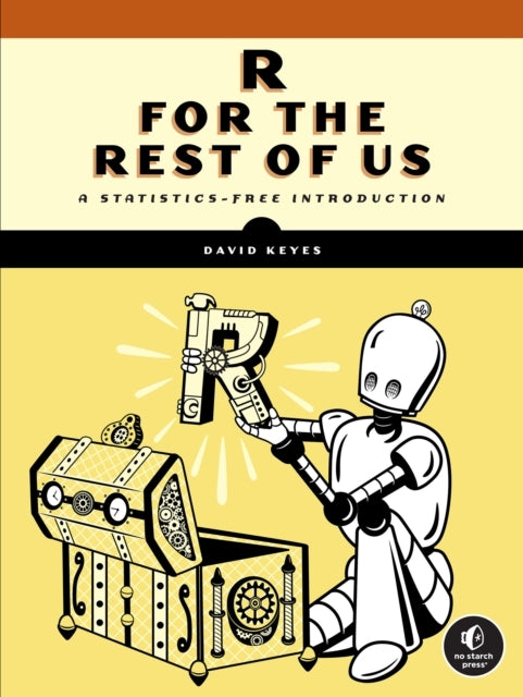 R For The Rest of Us A Statistics-Free Introduction