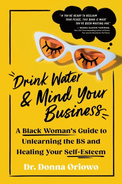 Drink Water And Mind Your Businessa Black Woman'S Guide To U