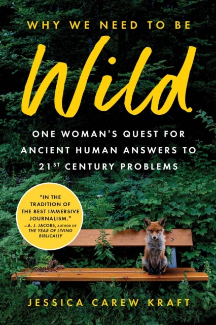 Why We Need To Be Wild One Woman’S Quest For Ancient Human Answers To 21St Century Problems