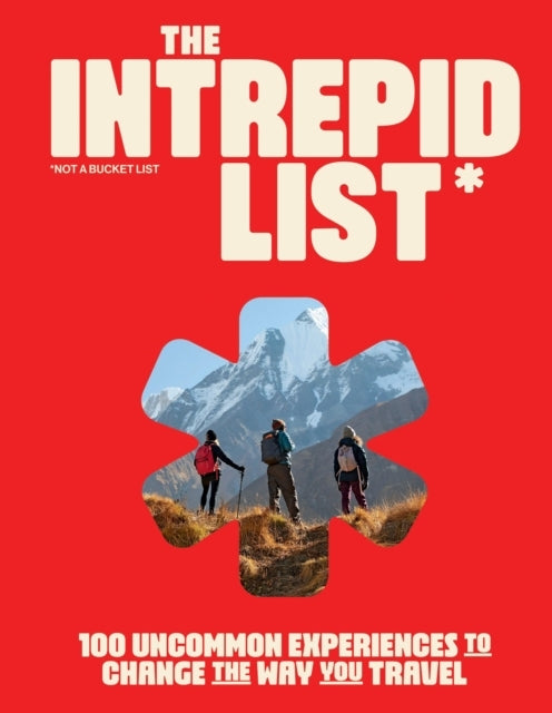 The Intrepid List Uncommon Experiences to Change the Way