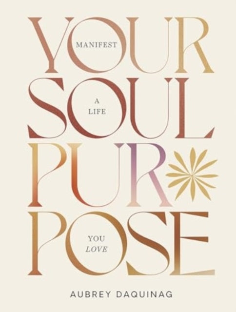 Your Soul Purposemanifest A Life You Love