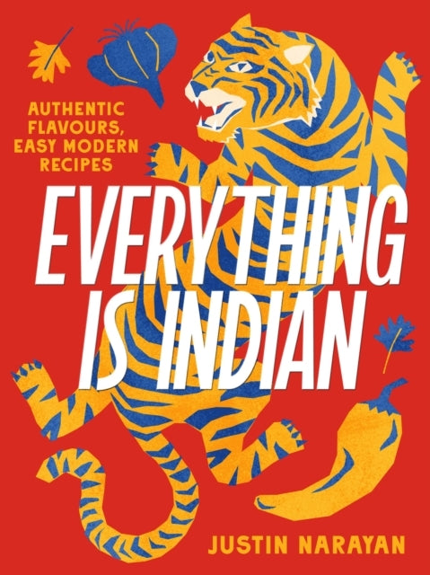 Everything Is Indianauthentic Flavours Easy Modern Recipes