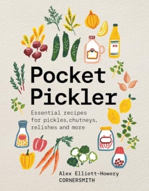 Pocket Pickleressential Recipes For Pickles Chutneys Relis
