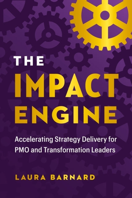The Impact Engine Accelerating Strategy Delivery For Pmo and