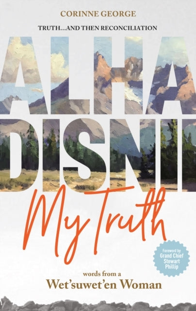 Alha Disnii My Truth Words From A Wet'suwet'En Woman
