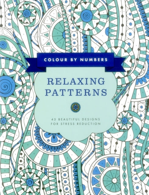 Colour by Numbers Relaxing Patterns Beautiful Designs for