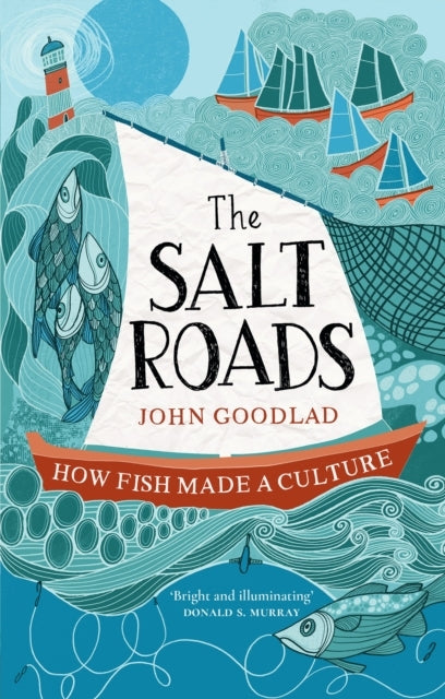 The Salt Roads How Fish Made A Culture