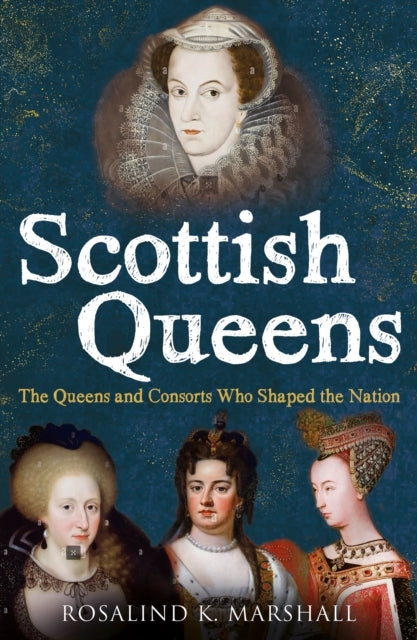 Scottish Queensthe Queens And Consorts Who Shaped The Nation